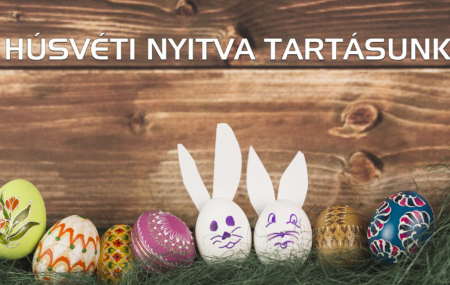 Húsvéti Ünnepi Nyitva Tartásunk Húsvéti Ünnepi Nyitva Tartásunk 2020-ban!